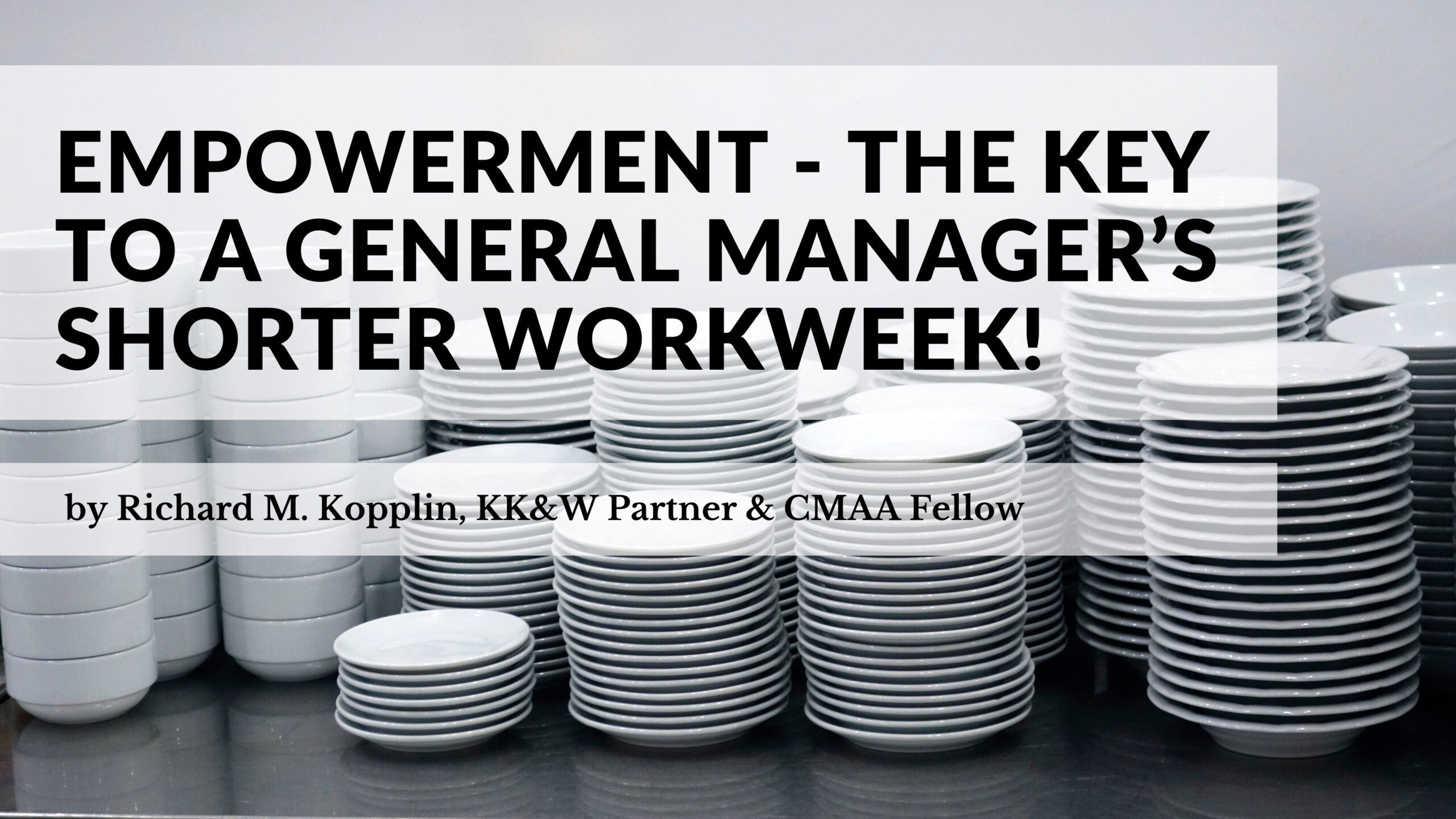 Empowerment - The Key to a General Manager’s Shorter Workweek!