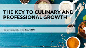 the Key to Culinary and Professional Growth